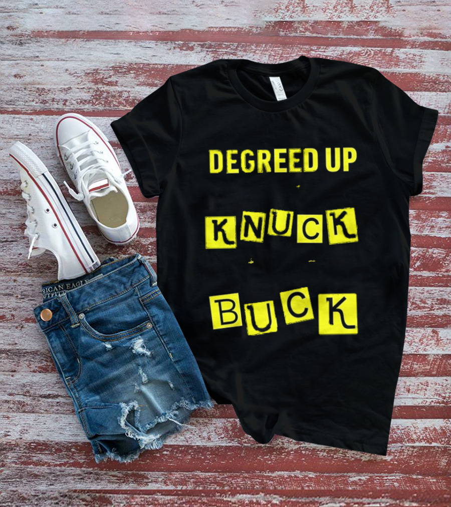 Degreed Up Knuck If You Buck Letter Meme T-Shirt