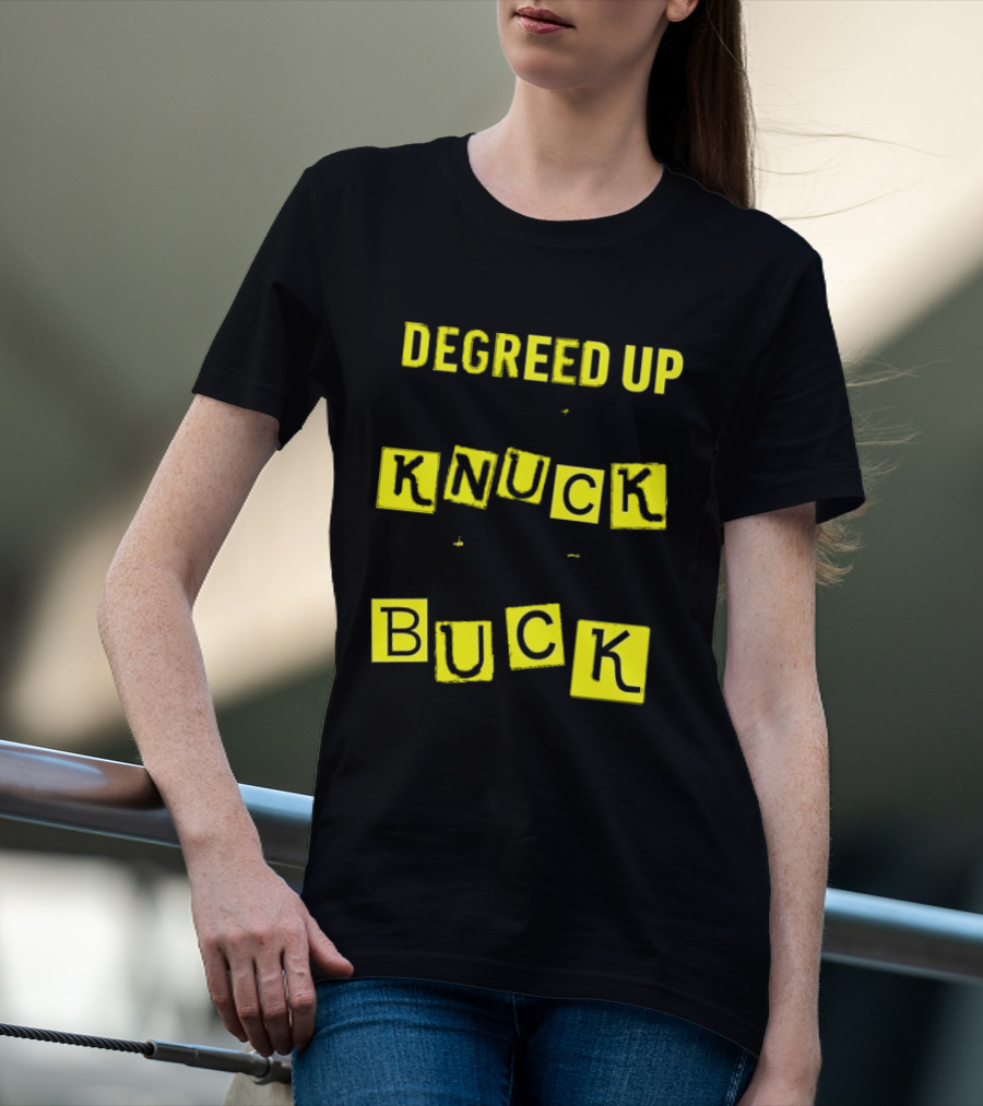 Degreed Up Knuck If You Buck Letter Meme T-Shirt