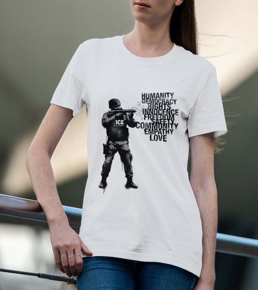 ICE Humanity Rights Democracy Innocence Freedom Community Love T-Shirt