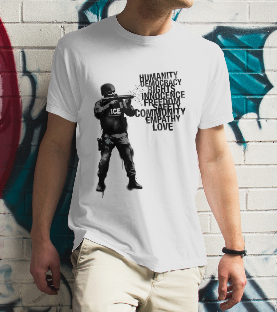 ICE Humanity Rights Democracy Innocence Freedom Community Love T-Shirt