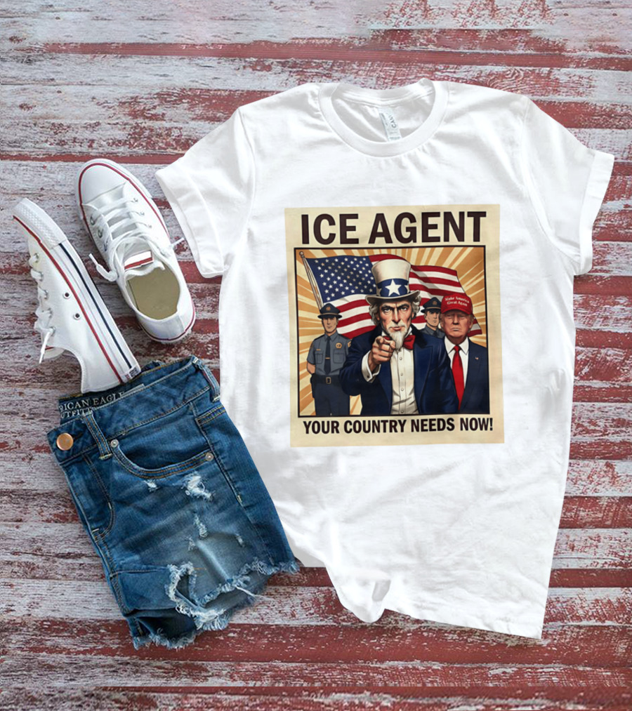 Uncle Sam Trump ICE Agent Make America Great Again Your Country Needs Now T-Shirt