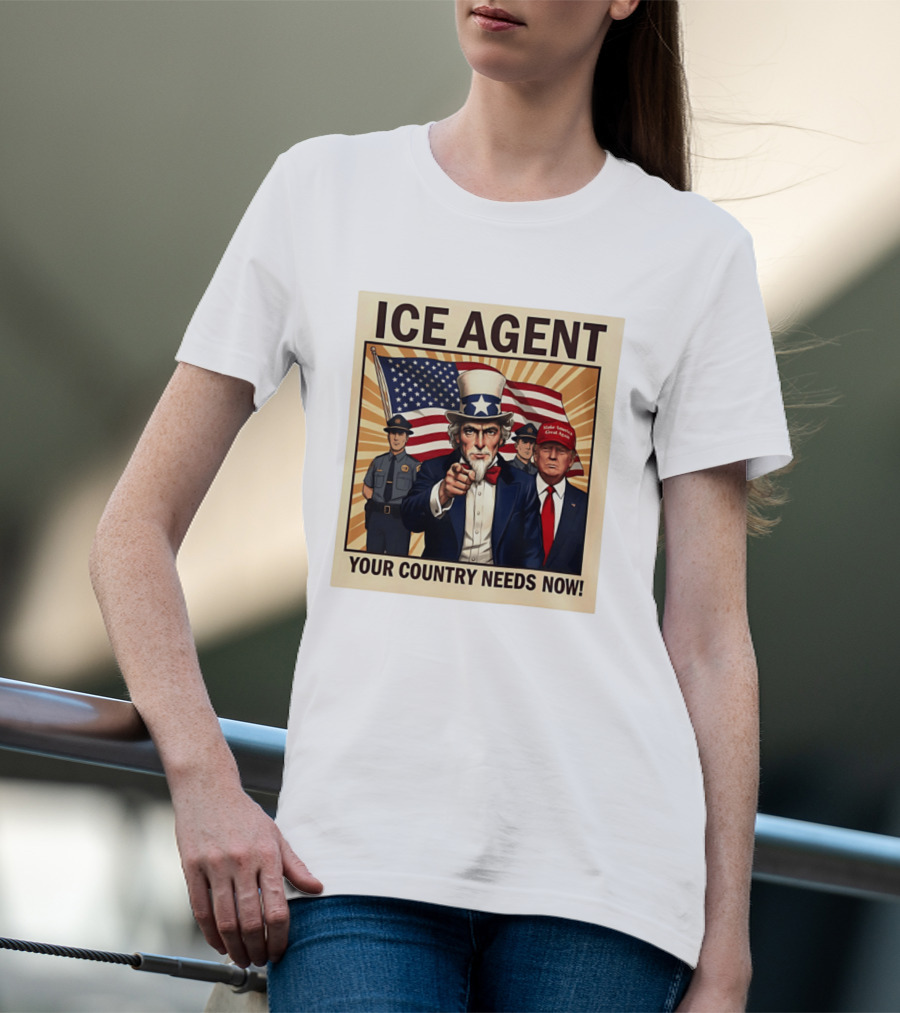 Uncle Sam Trump ICE Agent Make America Great Again Your Country Needs Now T-Shirt