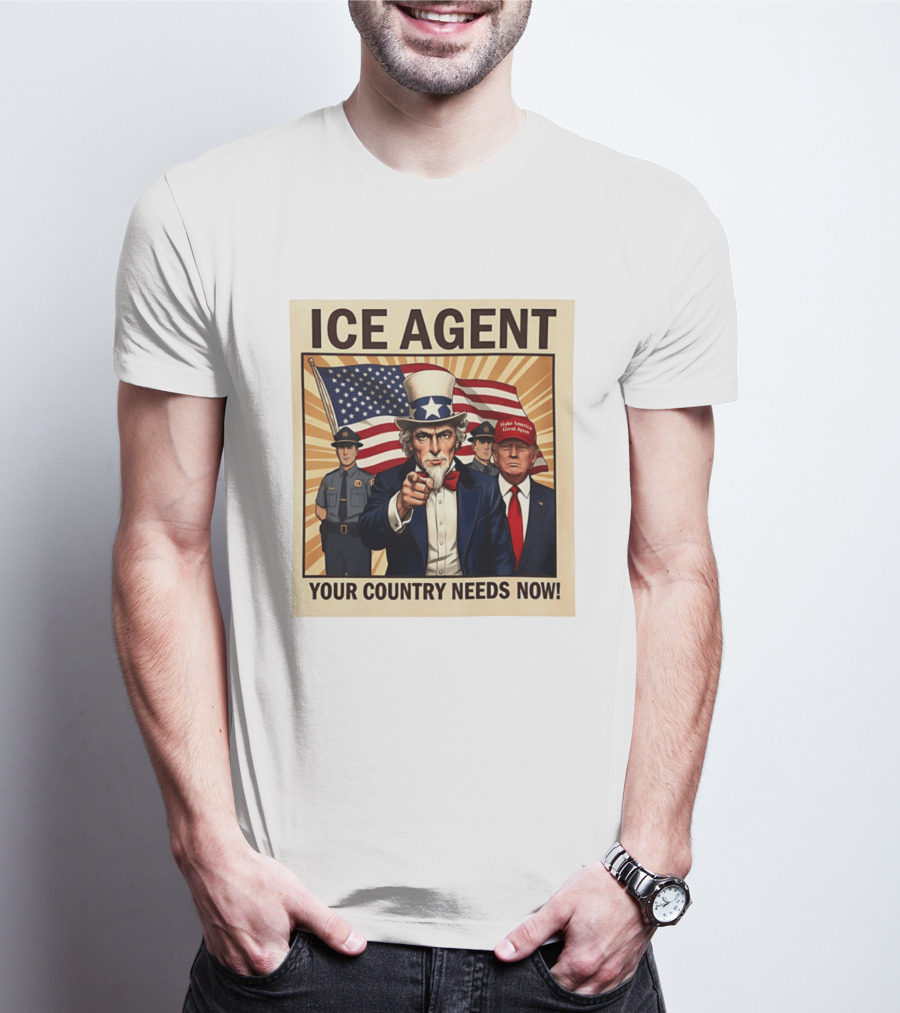 Uncle Sam Trump ICE Agent Make America Great Again Your Country Needs Now T-Shirt