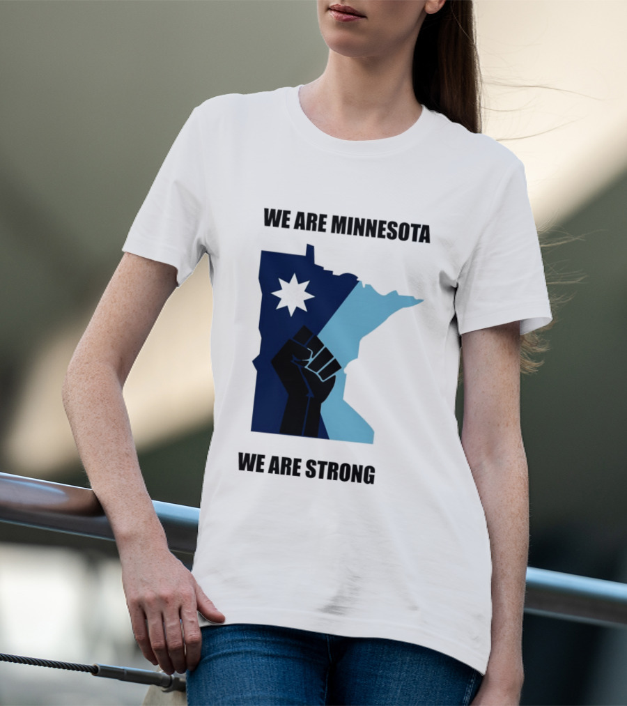 We Are Minnesota We Are Strong Fist And Star State Pride T-Shirt