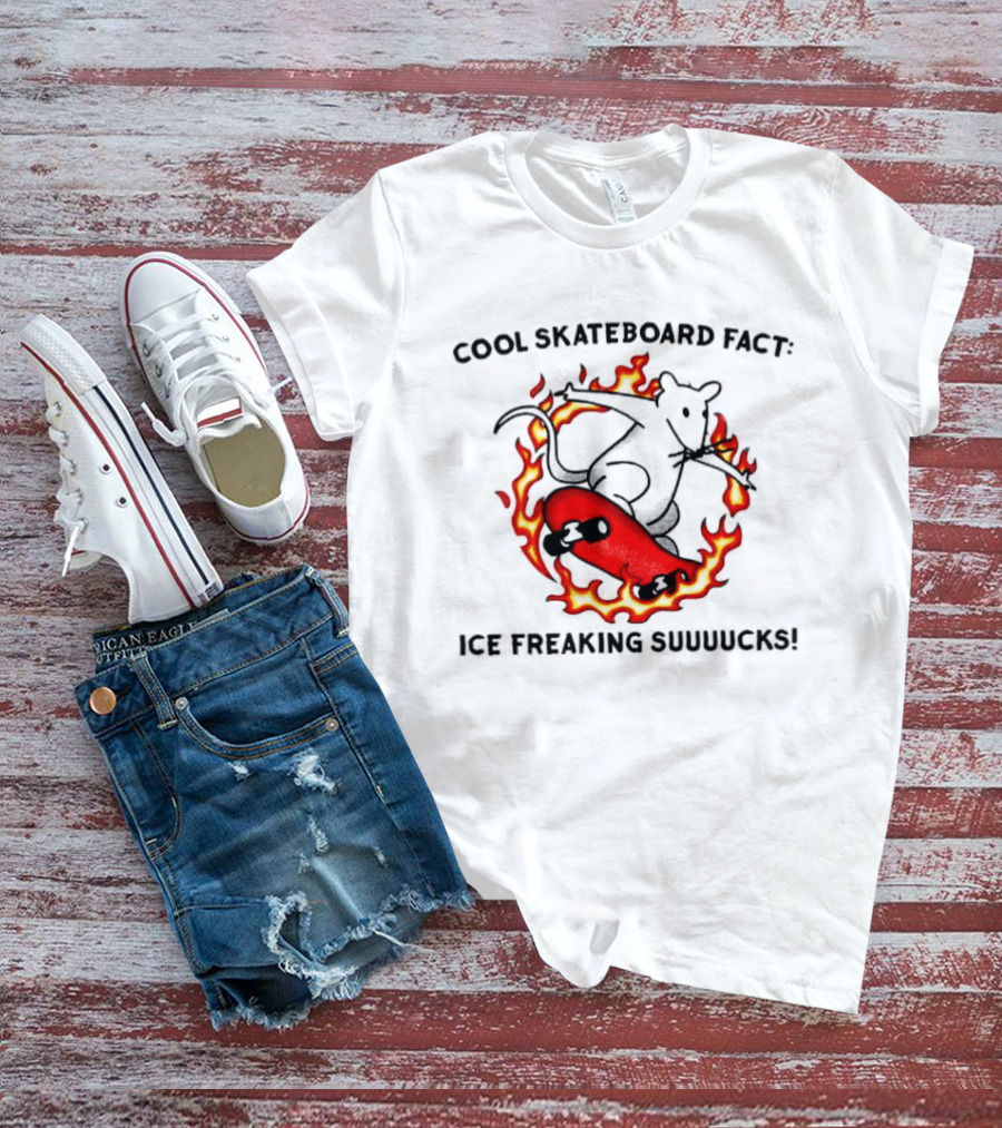 Cool Skateboard Fact Mouse Fire Ice Freaking Suuuucks T-Shirt