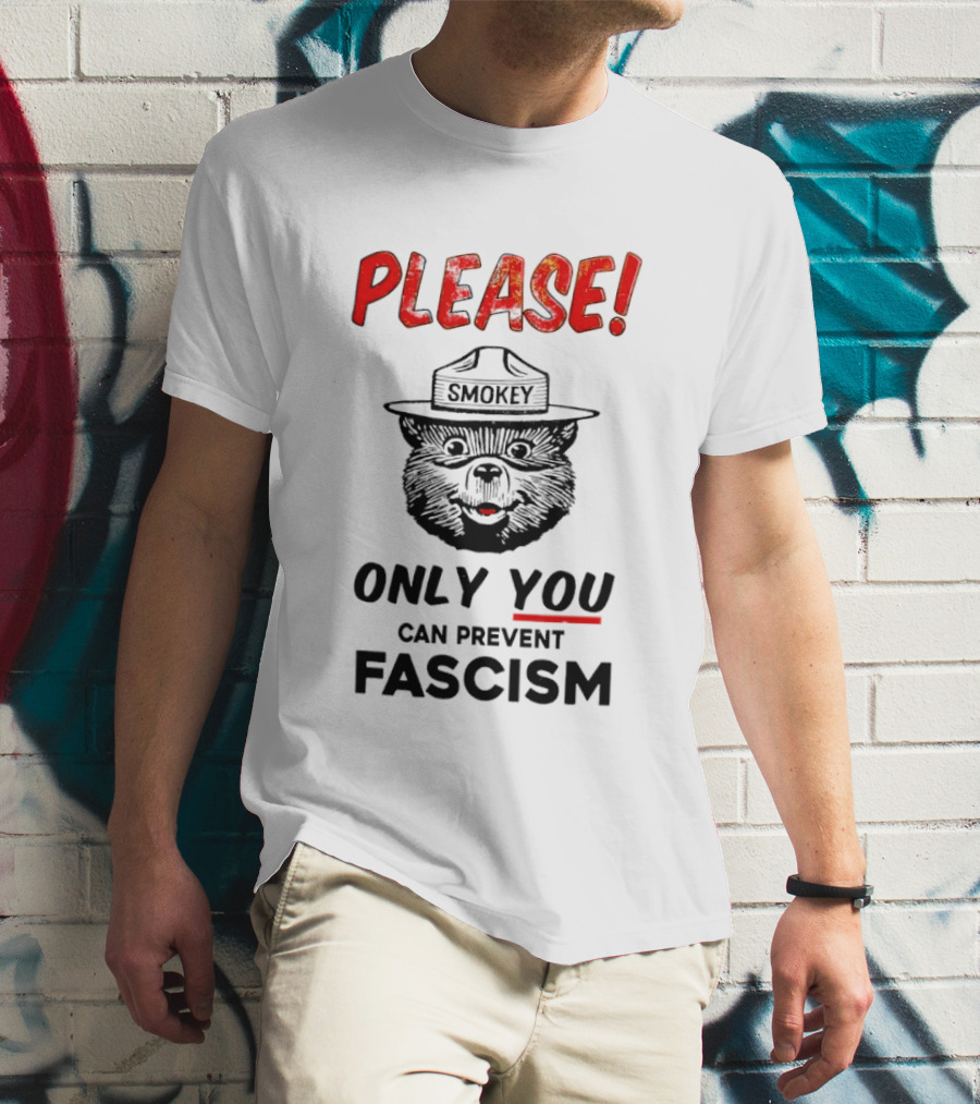 Smokey Bear Please Only You Can Prevent Fascism T-Shirt