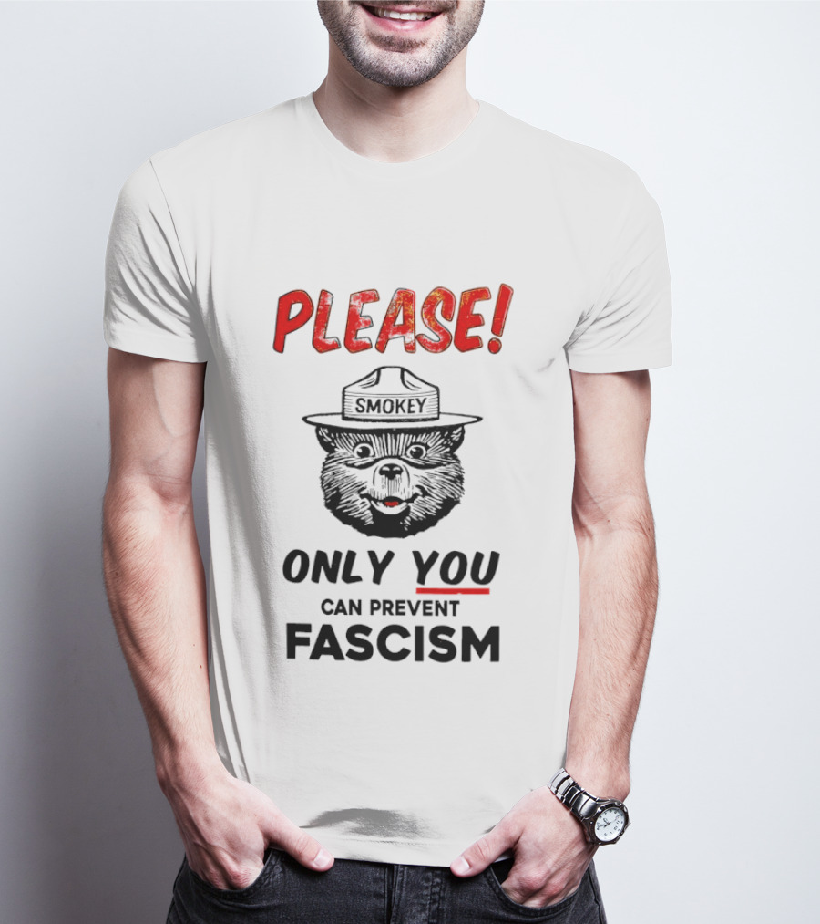 Smokey Bear Please Only You Can Prevent Fascism T-Shirt