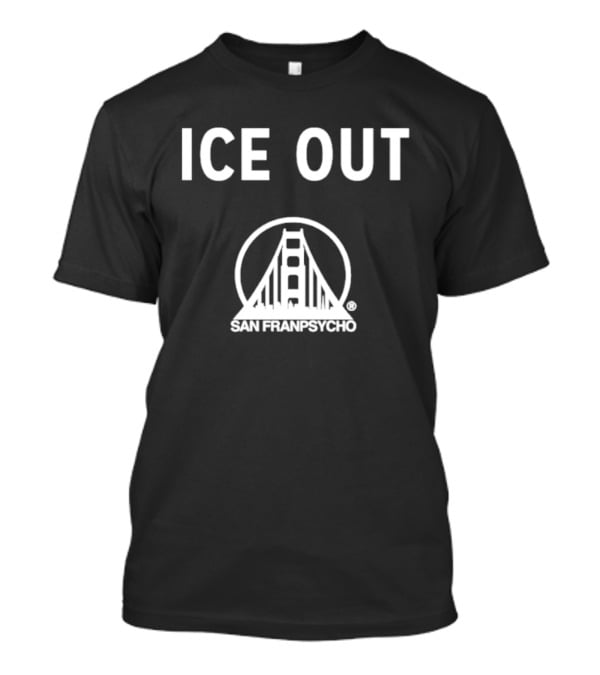 Ice Out San Franpsycho Golden Gate Bridge T-Shirt