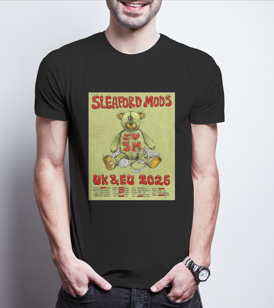 Sleaford Mods I Love SM UK EU 2026 Tour Dates Teddy Bear T-Shirt