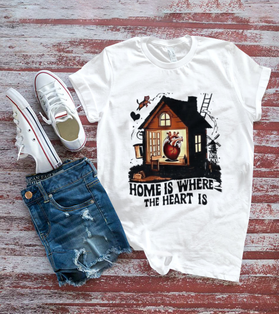 Home Is Where The Heart Is Heart In House With Ladder And Tools T-Shirt