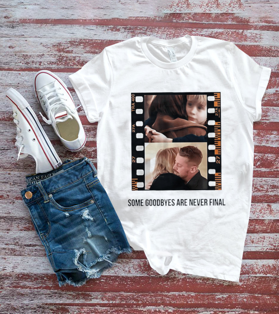 Macaulay Culkin Catherine O'Hara Home Alone Some Goodbyes Are Never Final T-Shirt