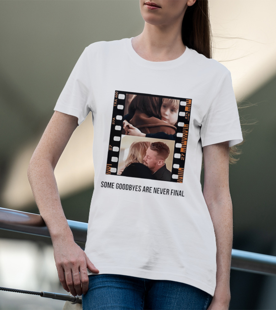Macaulay Culkin Catherine O'Hara Home Alone Some Goodbyes Are Never Final T-Shirt