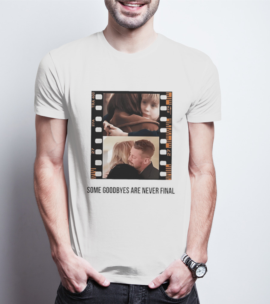 Macaulay Culkin Catherine O'Hara Home Alone Some Goodbyes Are Never Final T-Shirt