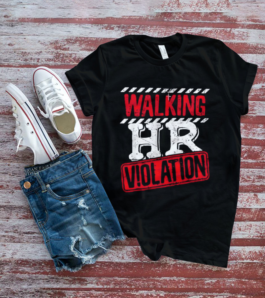 Walking HR Violation Fun Work Humor T-Shirt
