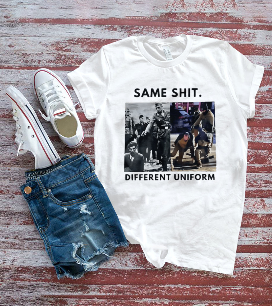 SAME SHIT DIFFERENT UNIFORM Abolish ICE T-Shirt