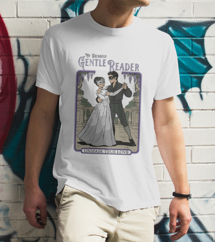 Sophie Beckett And Benedict Bridgerton My Dearest Gentle Reader Unmask True Love T-Shirt