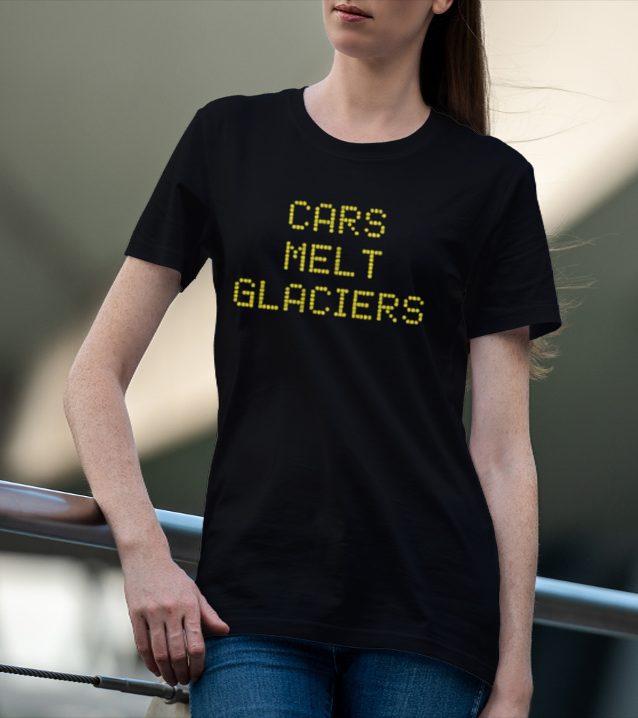 Cars Melt Glaciers Environmental Awareness T-Shirt