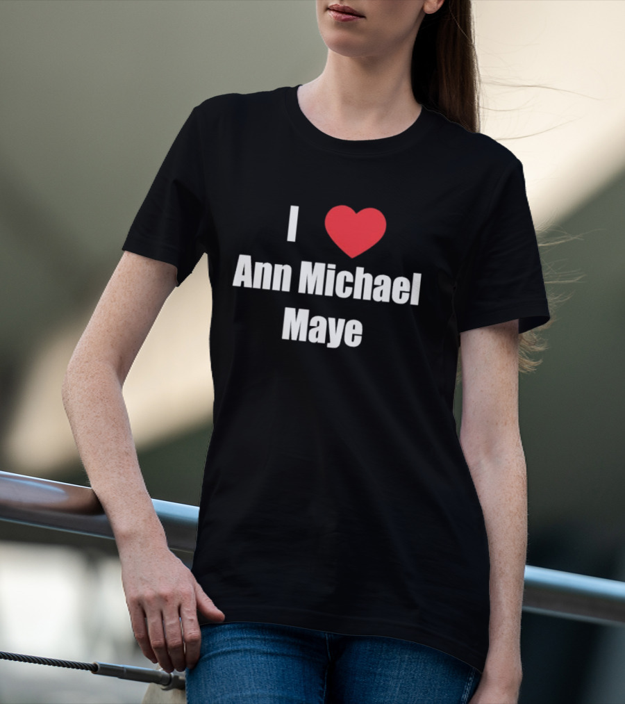 I Love Ann Michael Maye Heart T-Shirt