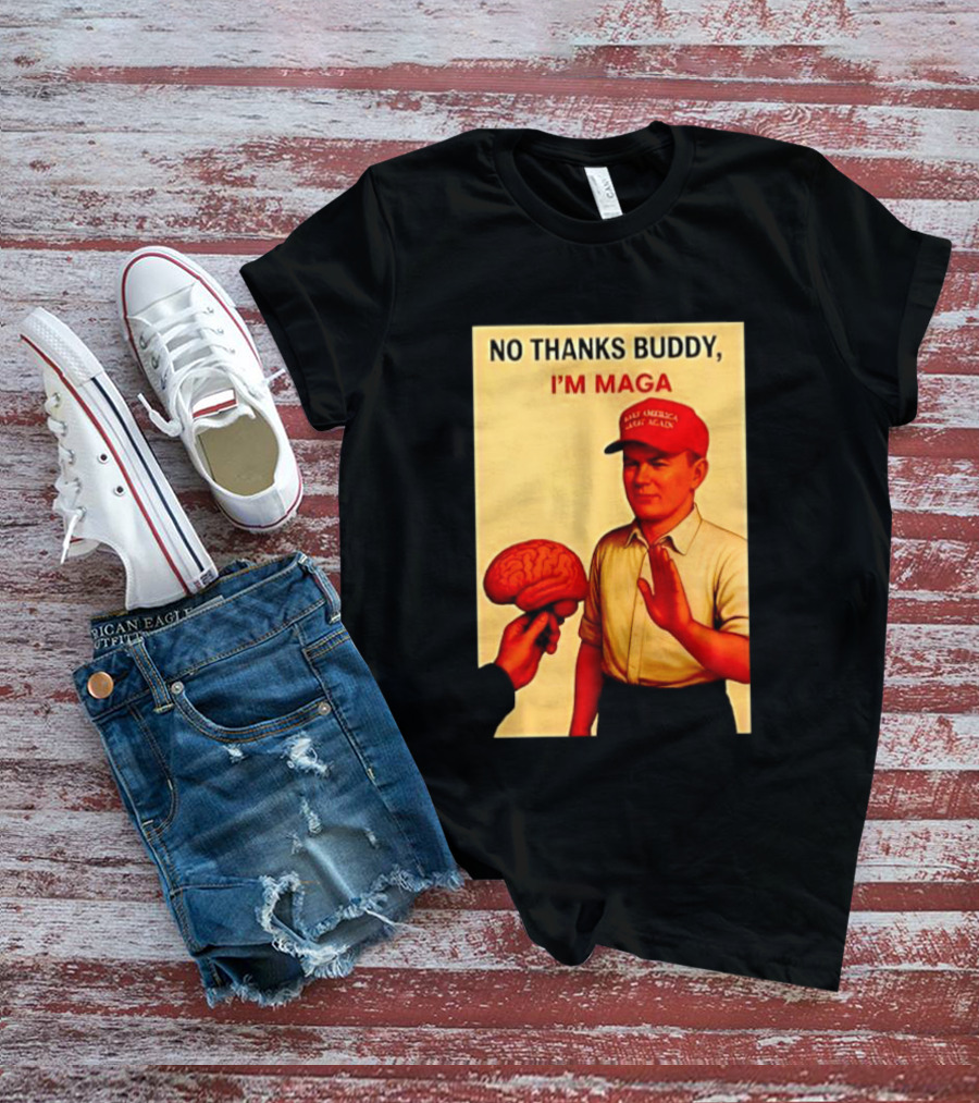 No Thanks Buddy I'm Maga Keep America Great Again Red Hat T-Shirt