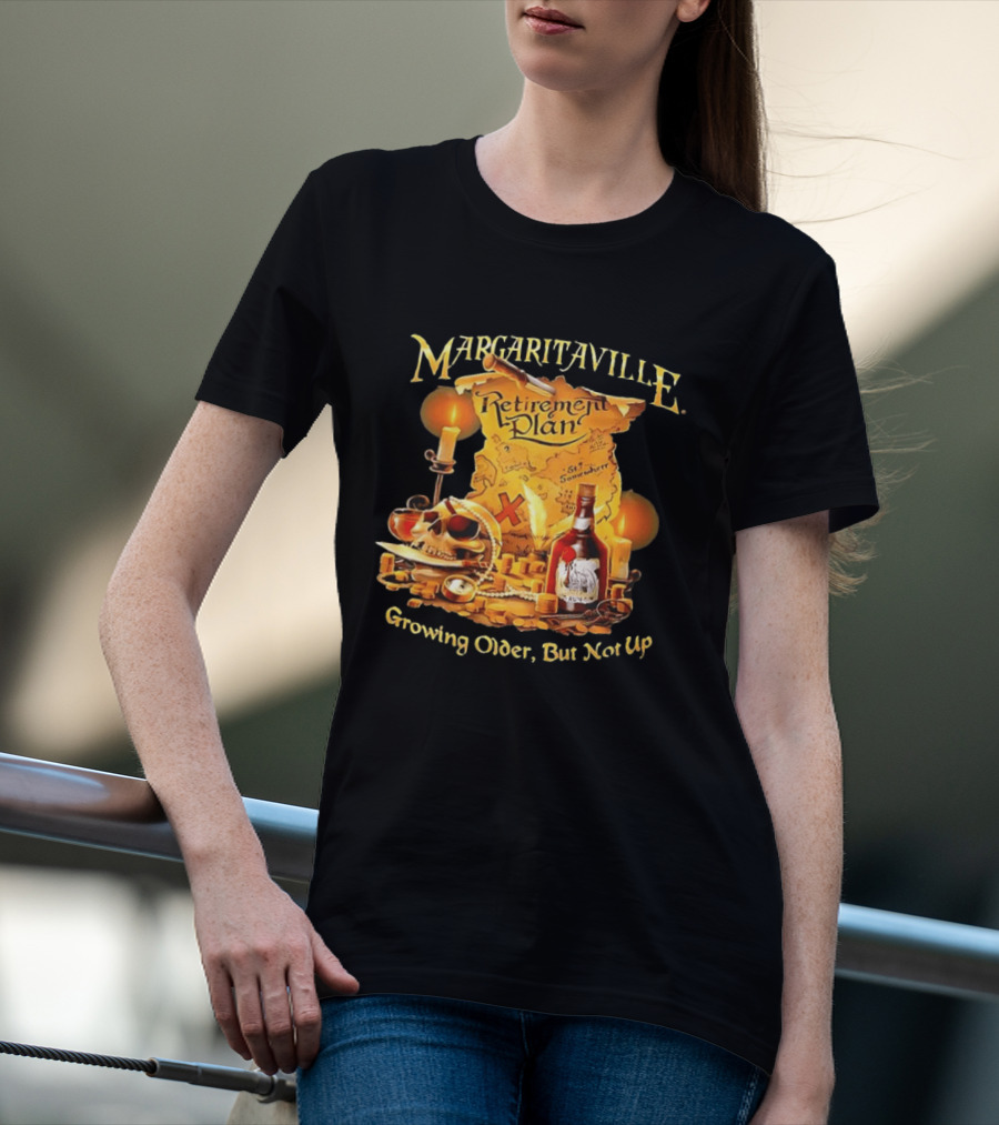 Margaritaville Retirement Plan Skull Treasure Map Growing Older But Not Up T-Shirt