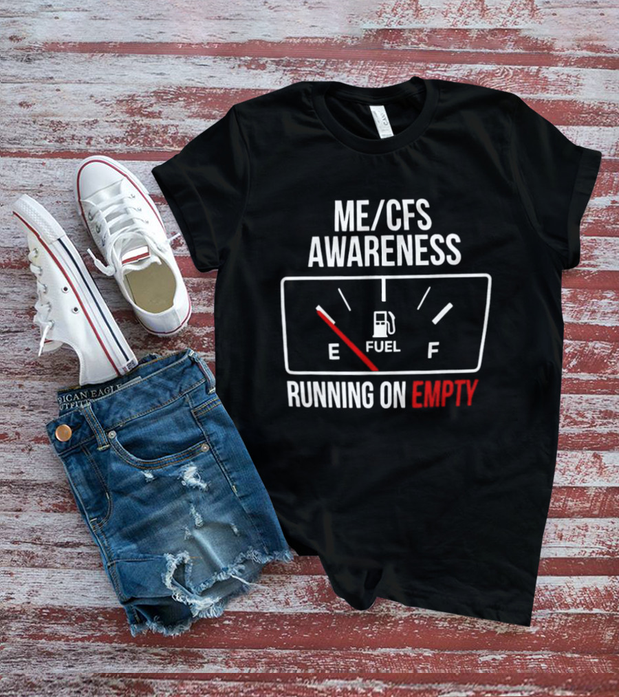 ME CFS Awareness Running On Empty Fuel Gauge T-Shirt