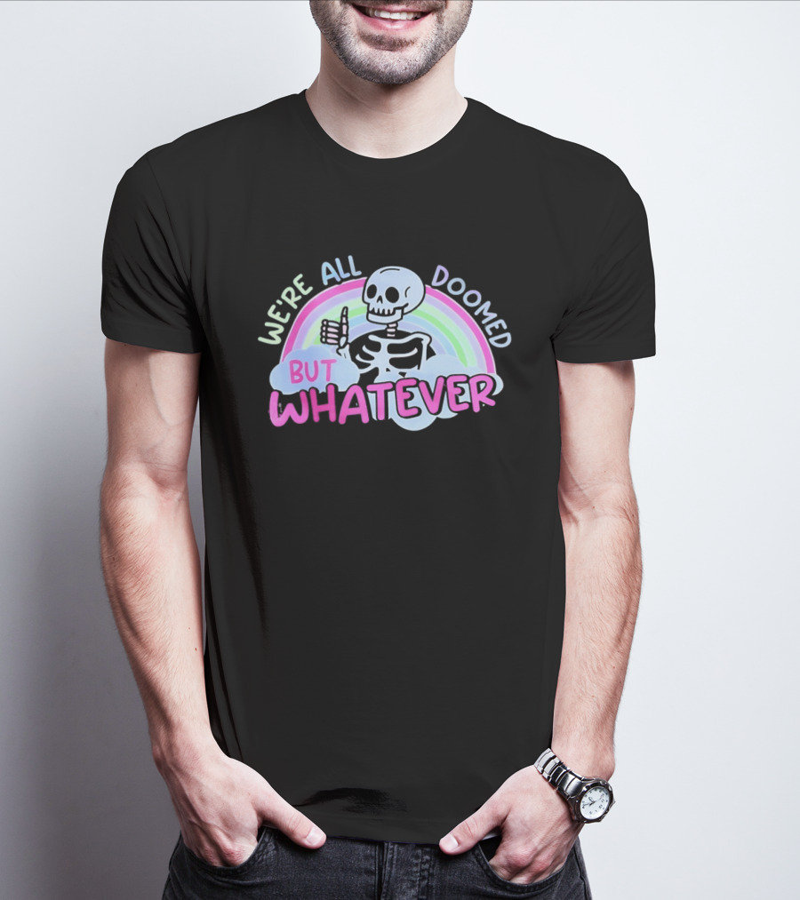 We're All Doomed But Whatever Skeleton Rainbow Thumbs Up T-Shirt