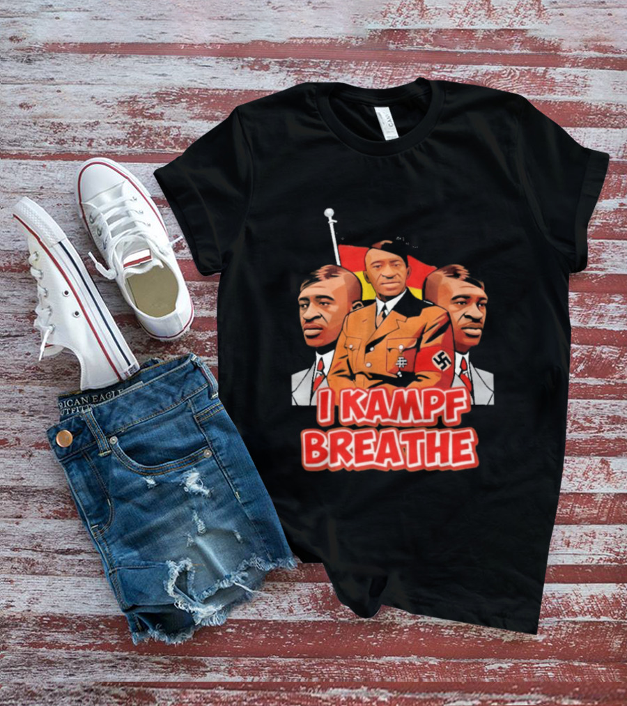 George Floyd Hitler I Kampf Breathe T-Shirt