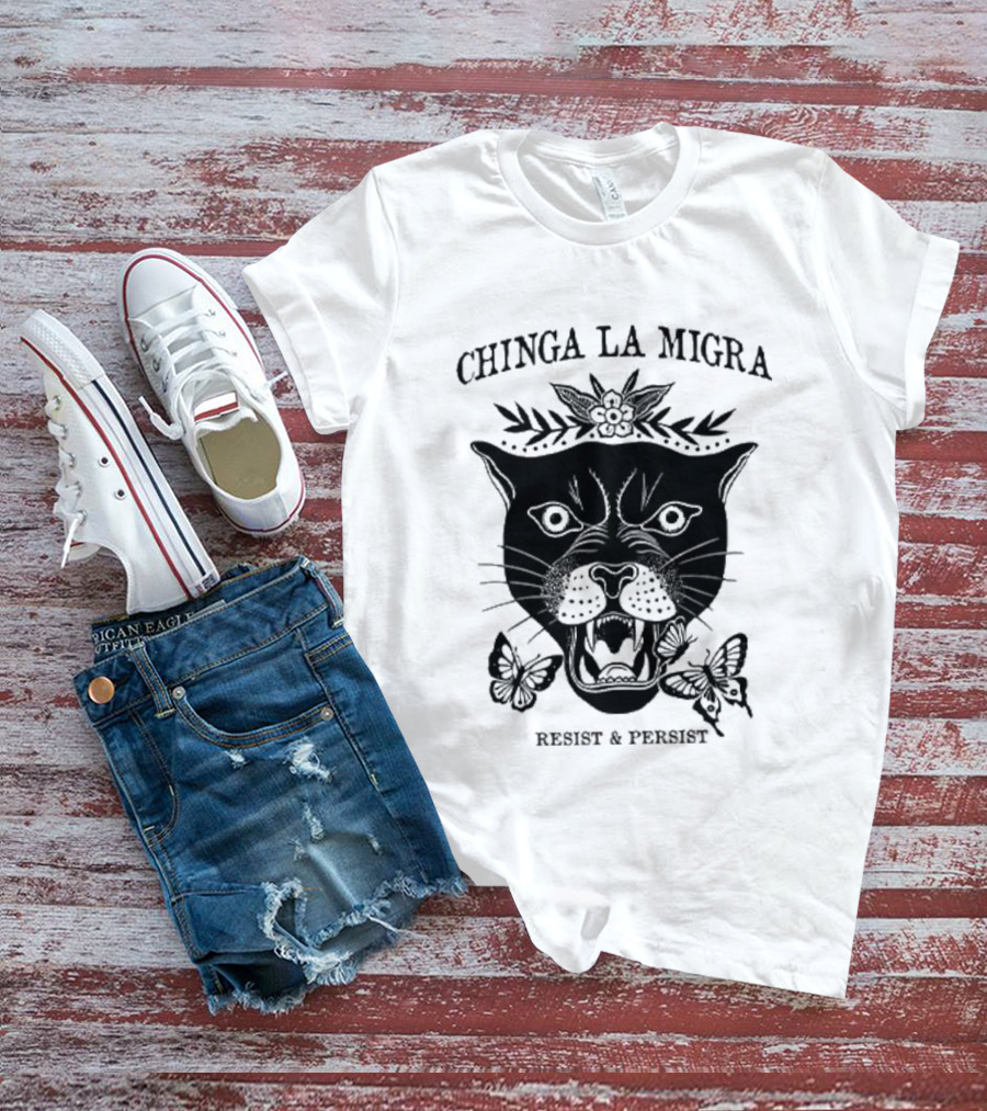 Chinga La Migra Panther Resist And Persist Butterfly T-Shirt