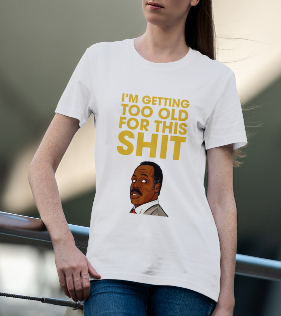 I'm Getting Too Old For This Shit Cartoon Character Retro Comedy T-Shirt