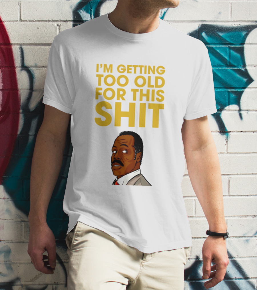 I'm Getting Too Old For This Shit Cartoon Character Retro Comedy T-Shirt