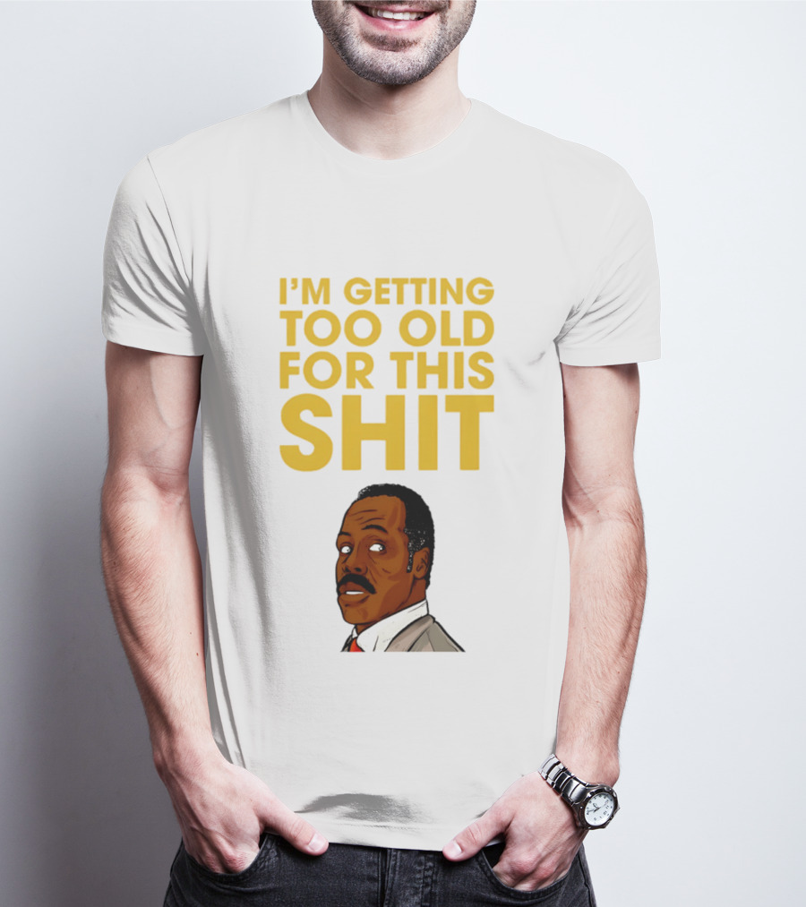 I'm Getting Too Old For This Shit Cartoon Character Retro Comedy T-Shirt