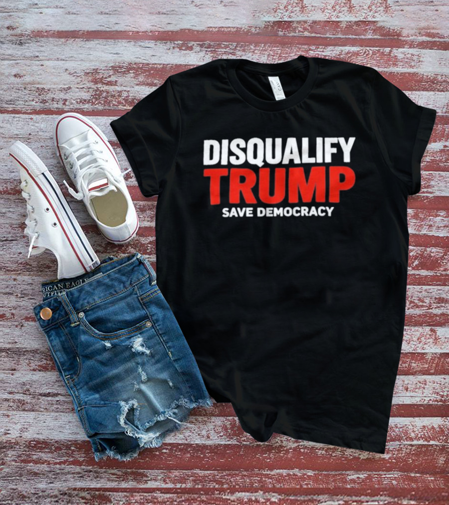 Disqualify Trump Save Democracy Movement Call To Action T-Shirt