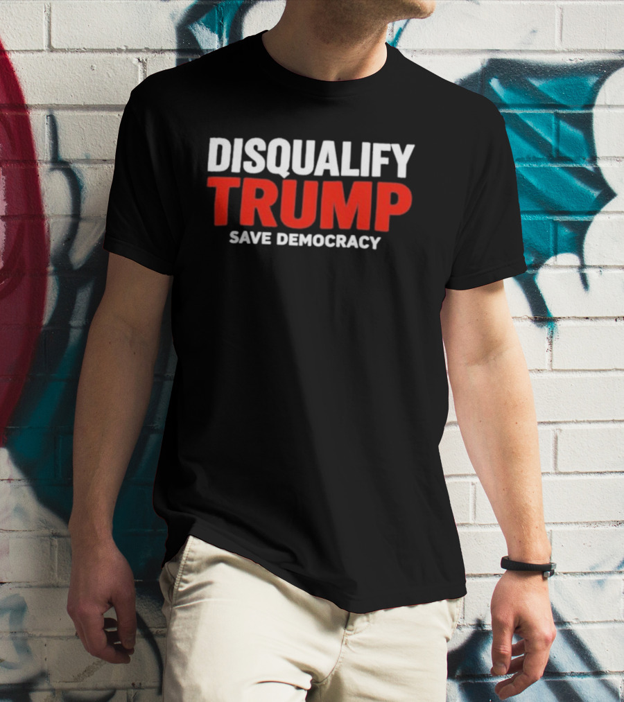 Disqualify Trump Save Democracy Movement Call To Action T-Shirt