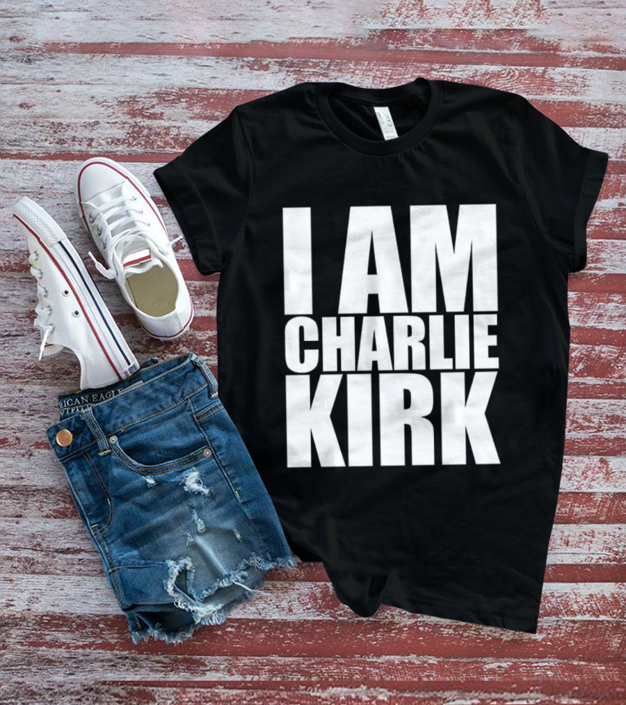 I Am Charlie Kirk T-Shirt