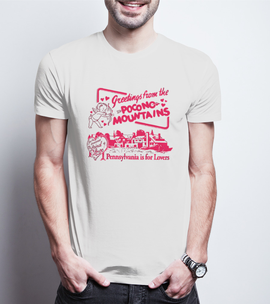 Greetings From The Pocono Mountains Pennsylvania Is For Lovers Cupid And Heart T-Shirt
