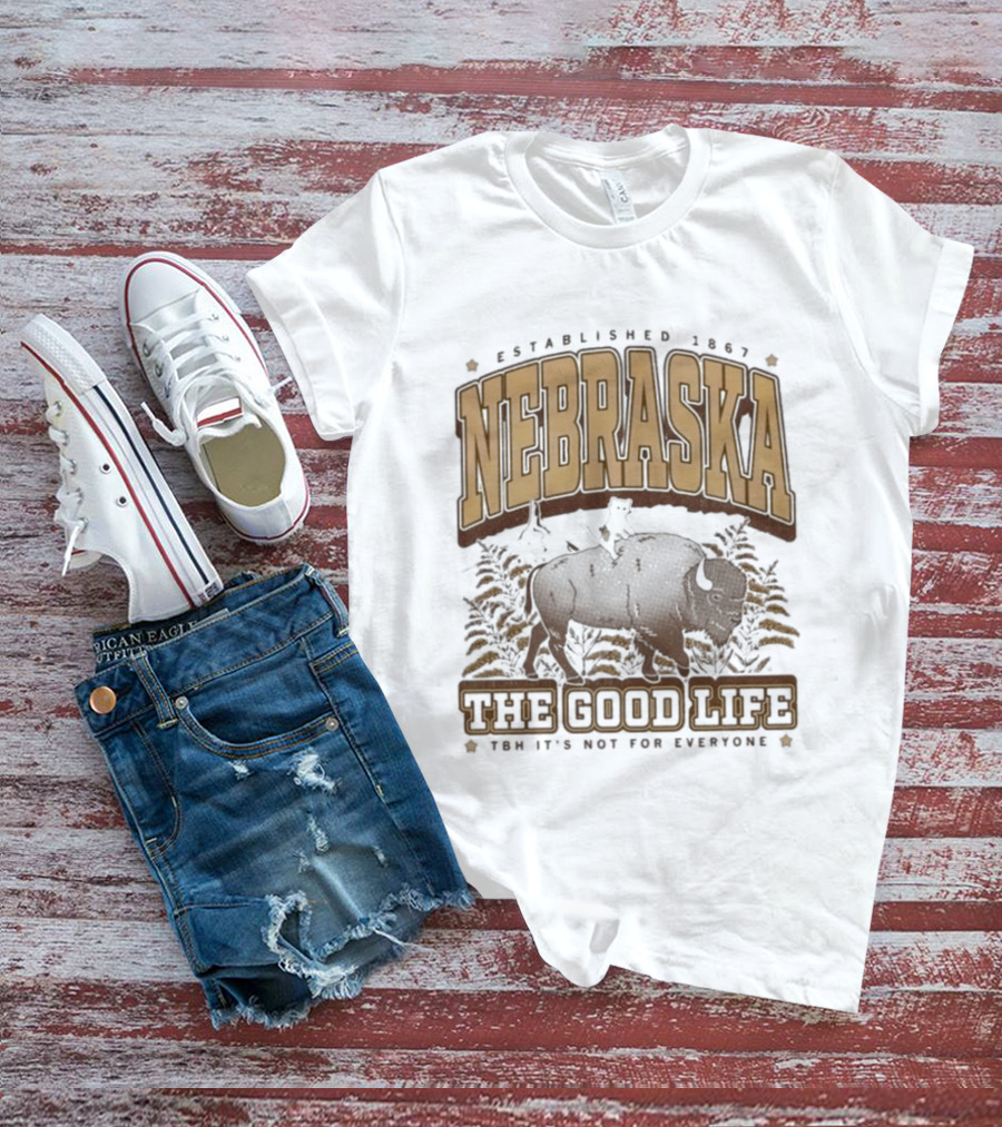 Nebraska Established 1867 Bison The Good Life Now It's Not For Everyone T-Shirt