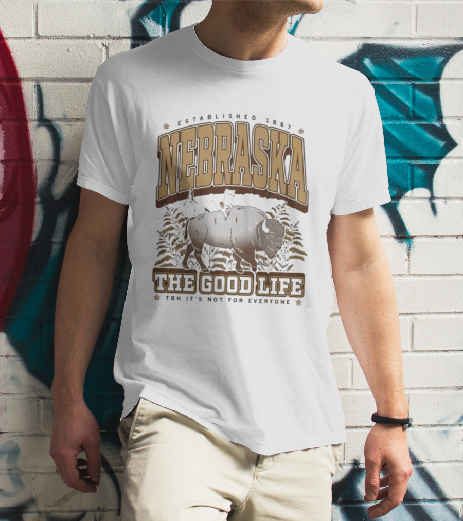 Nebraska Established 1867 Bison The Good Life Now It's Not For Everyone T-Shirt