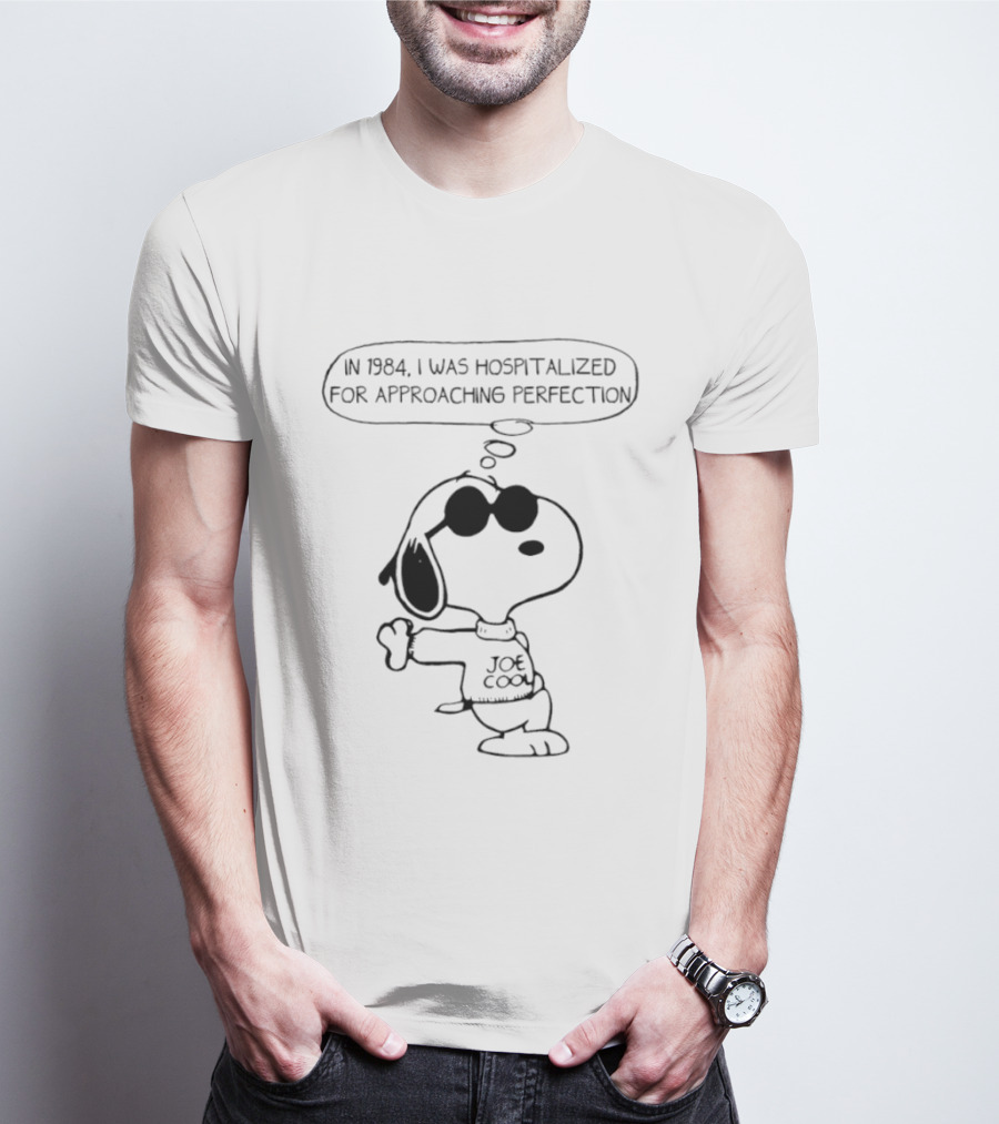 Snoopy Joe Cool 1984 Hospitalized For Approaching Perfection T-Shirt