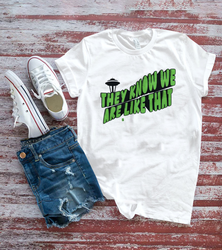 They Know We Are Like That Seattle Football Space Needle T-Shirt