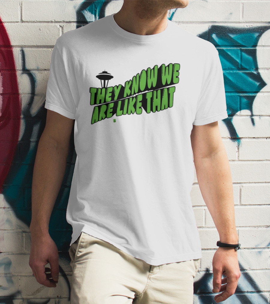 They Know We Are Like That Seattle Football Space Needle T-Shirt