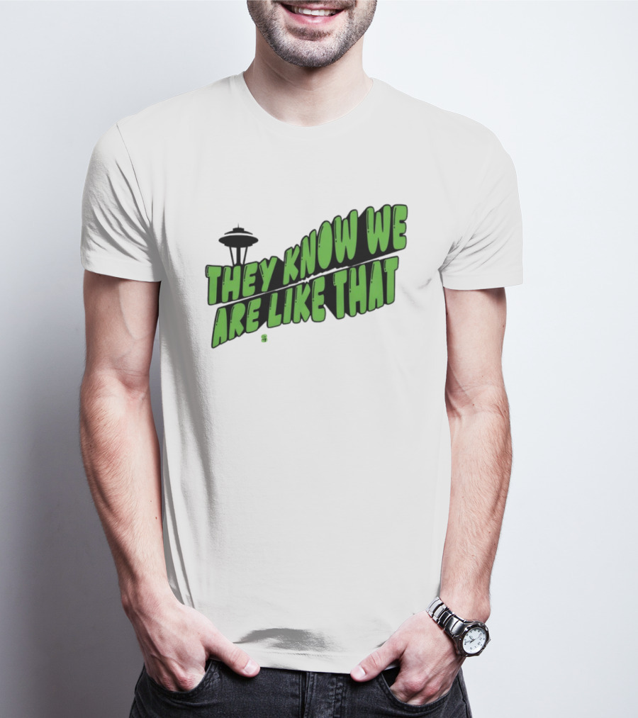 They Know We Are Like That Seattle Football Space Needle T-Shirt