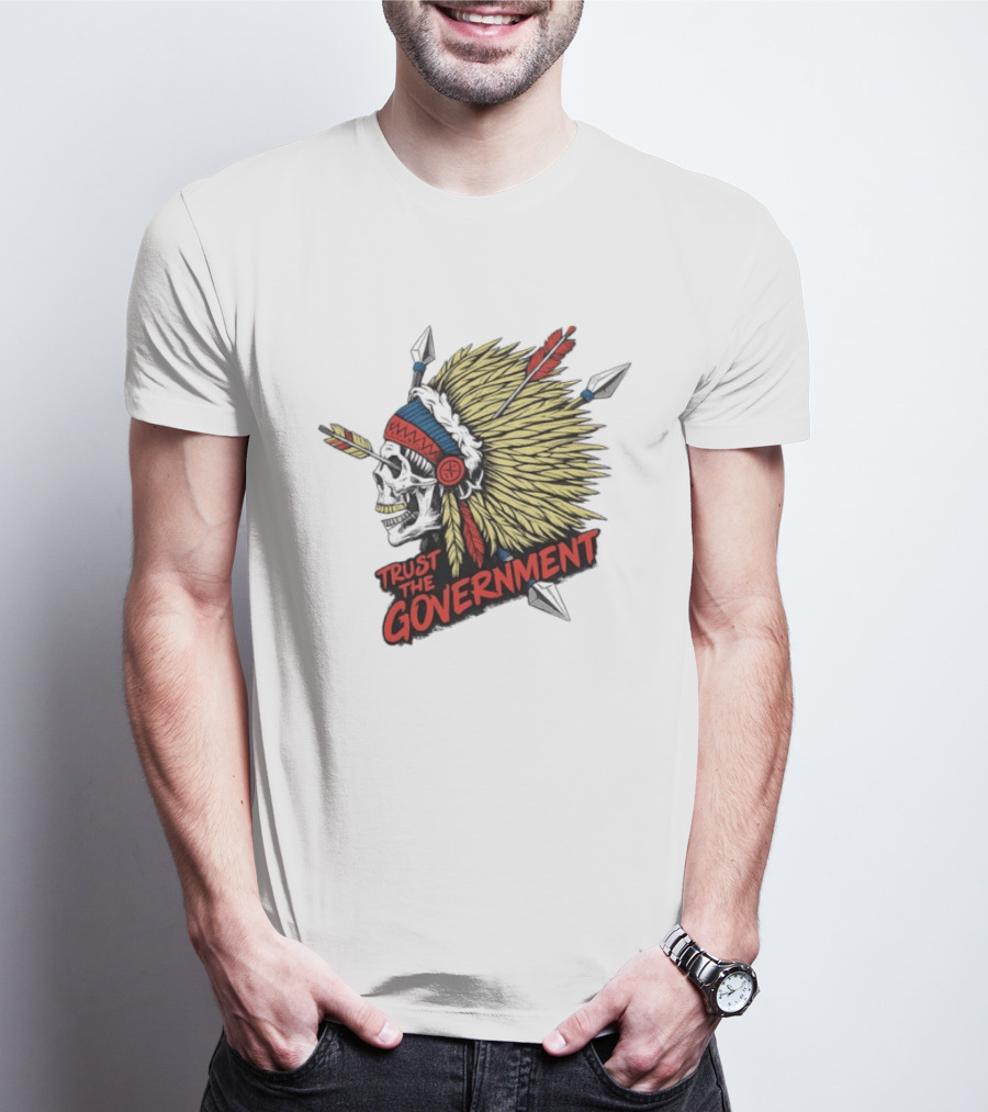 Trust The Government Skull Wearing Native American Headdress T-Shirt