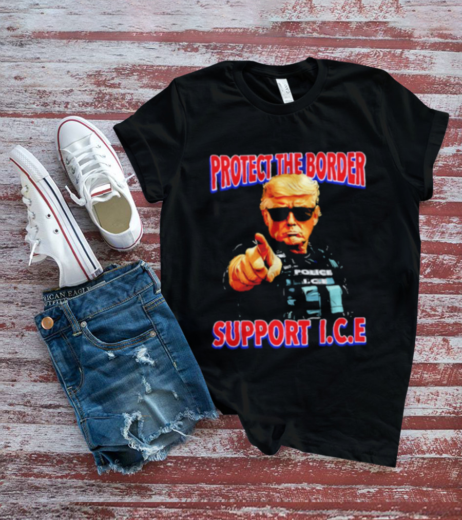Protect The Border Support I.C.E. Donald Trump Image T-Shirt
