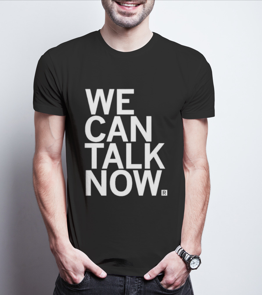 We Can Talk Now Bold Empowerment T-Shirt