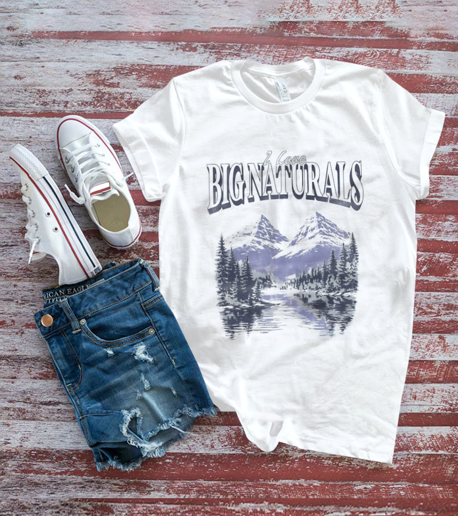 Big Naturals Mountain Scenery I Love Nature T-Shirt
