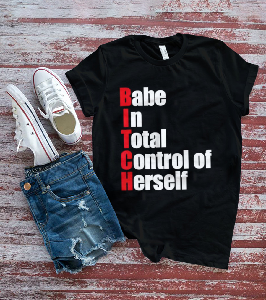 Babe In Total Control Of Herself T-Shirt
