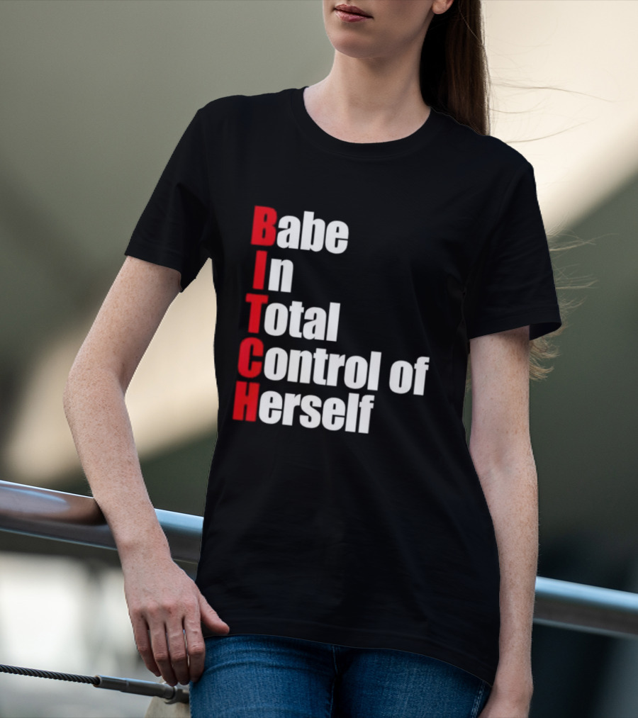 Babe In Total Control Of Herself T-Shirt