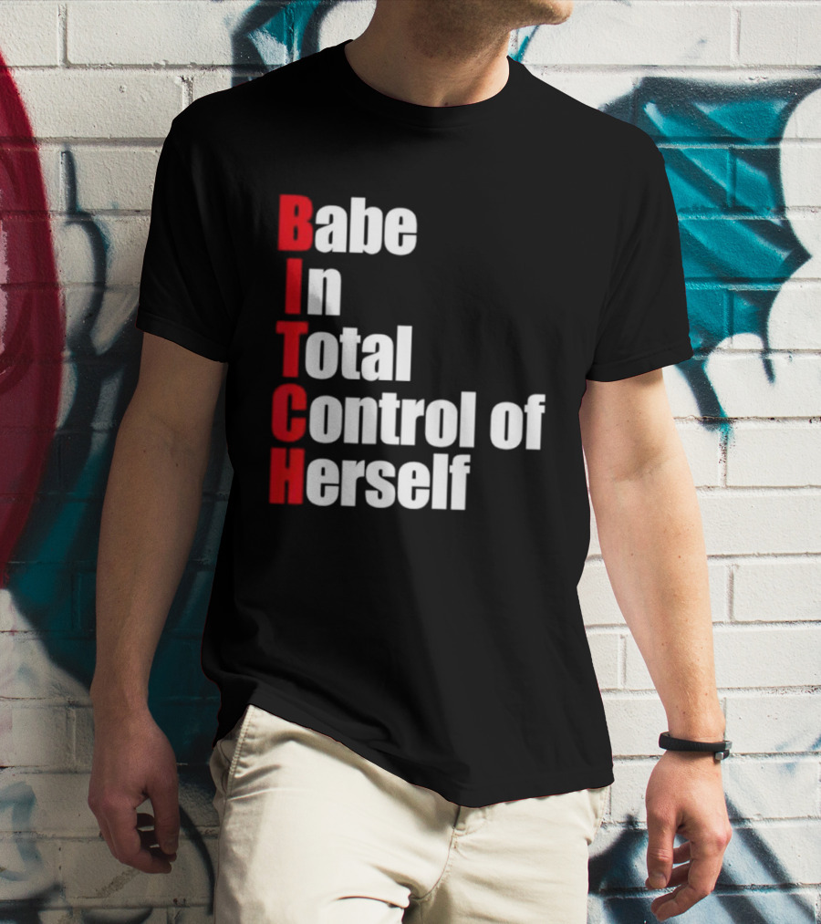 Babe In Total Control Of Herself T-Shirt