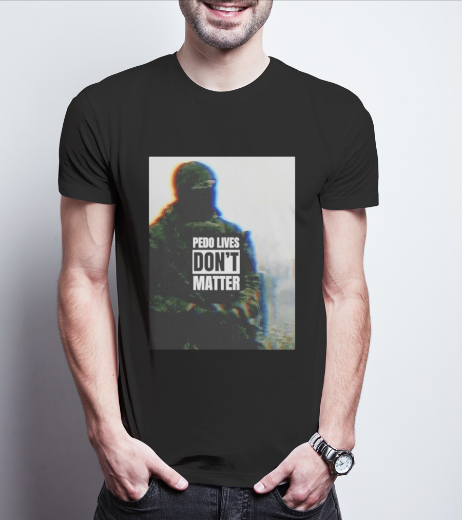 Pedo Lives Don’t Matter Soldier T-Shirt