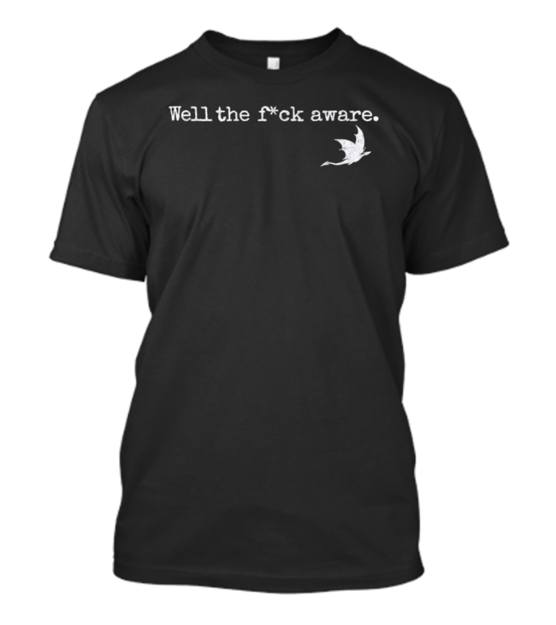 Well The F*ck Aware Bold Statement With Bird T-Shirt